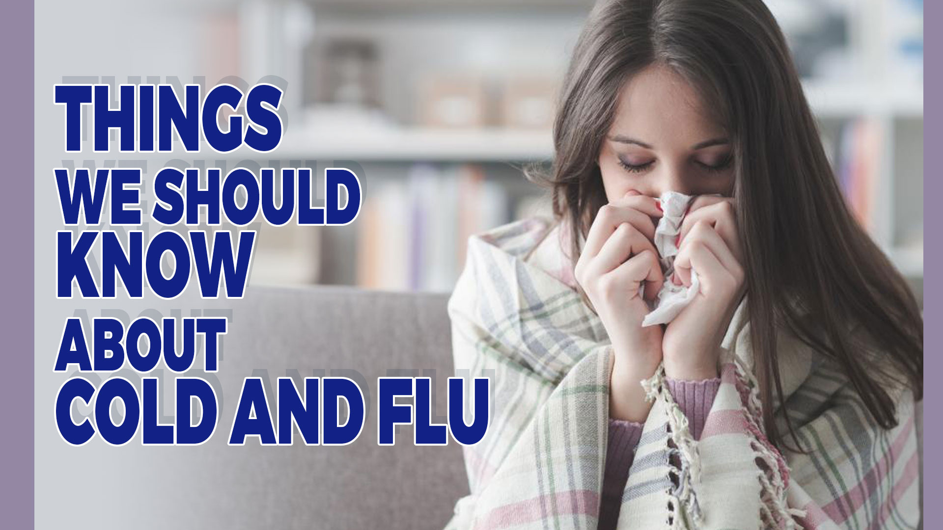 Flu and cold- All you need to know