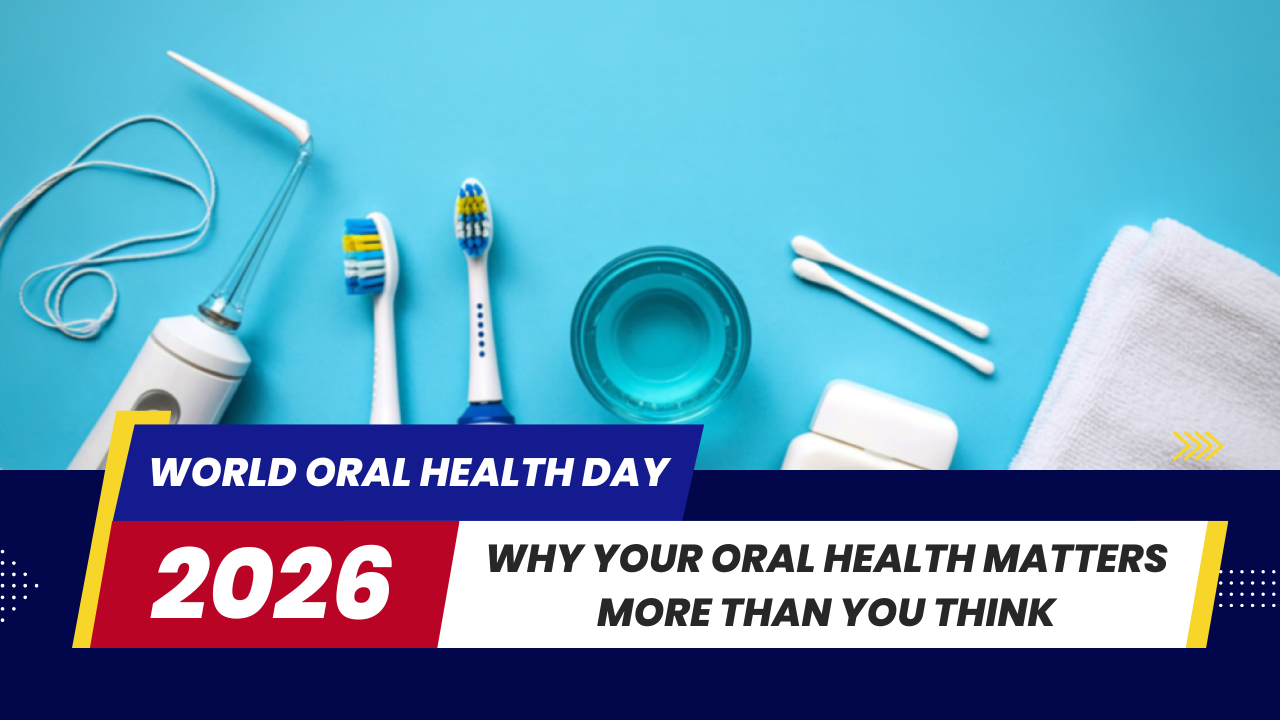 World Oral Health Day 2026: Why Your Oral Health Matters More Than You Think