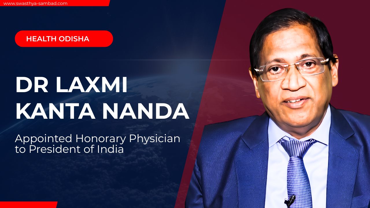 Dr. Laxmi Kanta Nanda Appointed Honorary Physician to President of India